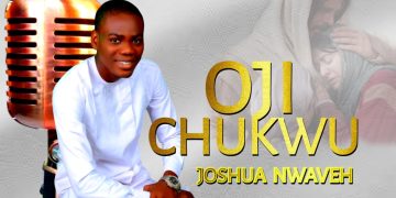 Oji chukwu by joshua nwaveh