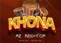 Khona by Mr Brightom mp3 Download