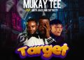 Target by Mukay tee ft Mixta jbass and SoftRezzy