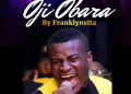 Oji Obara by Franklynsita / Lyrics mp3 Download