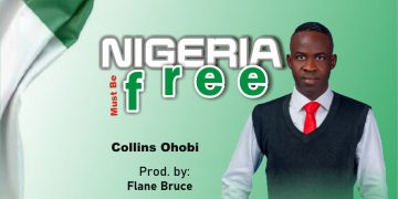 Nigeria must be Free by Collins Ohobi
