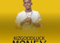 Money by Kizgoodluck mp3 Download