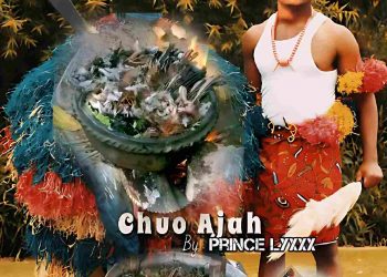 Chuo Ajah by Prince Lyxxx mp3 Download