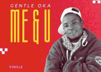 Me & u by Gentle oka mp3 Download