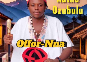 Offor nna by Authe ozubulu mp3 Download