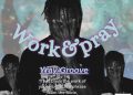 Work and pray by Yray Groove mp3 Download