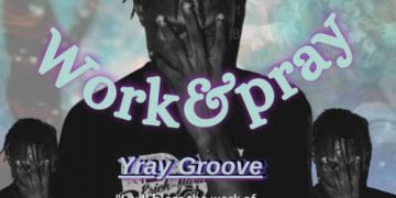 Work and pray by Yray Groove mp3 Download