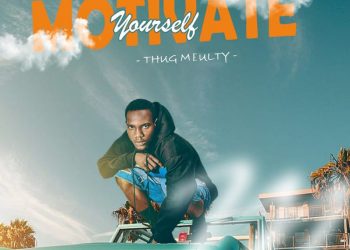 Motivate Yourself by Thug Meulty
