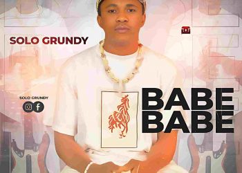 Babe Babe by Solo grundy mp3 Download