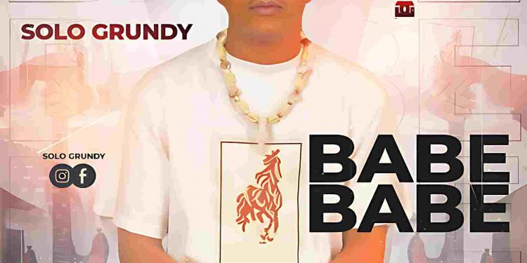 Babe Babe by Solo grundy mp3 Download