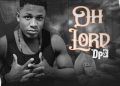 Oh Lord by D prato songs mp3 Download