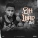 Oh Lord by D prato songs mp3 Download